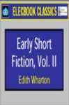 The Early Short Fiction of Edith Wharton, Volume Two The Early Short Fiction of Edith Wharton, Volume Two