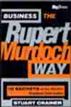 Business the Rupert Murdoch Way