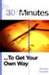 30 Minutes ... To Get Your Own Way