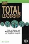 Total Leadership: How to Inspire and Motivate for Personal and Team Effectiveness