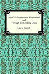 Alice's Adventures In Wonderland and Through the Looking Glass