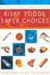 Risky Foods, Safer Choices