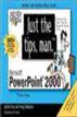 Just the Tips, Man for Microsoft PowerPoint 2000