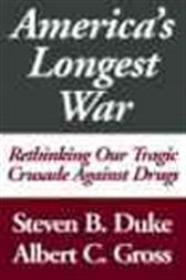 America's Longest War: Rethinking Our Tragic Crusade against Drugs