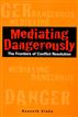 Mediating Dangerously