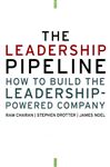 The Leadership Pipeline: How to Build the Leadership-Powered Company