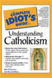 The Complete Idiot's Guide to Understanding Catholicism