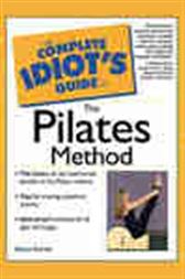 The Complete Idiot's Guide to the Pilates Method