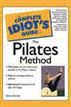 The Complete Idiot's Guide to the Pilates Method