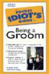 The Pocket Idiot's Guide to Being a Groom