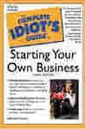 The Complete Idiot's Guide to Starting Your Own Business