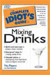 The Complete Idiot's Guide to Mixing Drinks