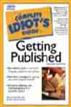 The Complete Idiot's Guide to Getting Published, 2E