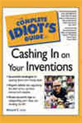 The Complete Idiot's Guide to Cashing in on Your Inventions