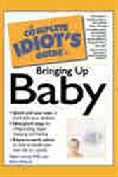 The Complete Idiot's Guide to Bringing Up Baby