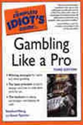 The Complete Idiot's Guide to Gambling Like a Pro