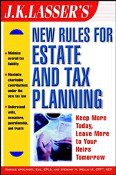 J.K. Lasser's New Rules for Estate and Tax Planning