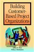 Building Customer-Based Project Organizations