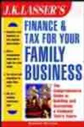 J. K. Lasser's Finance & Tax for Your Family Business