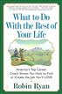 What to Do with The Rest of Your Life