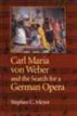 Carl Maria von Weber and the Search for a German Opera