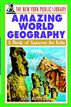 The New York Public Library Amazing World Geography