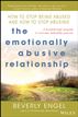 The Emotionally Abusive Relationship