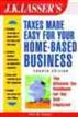 J. K. Lasser's Taxes Made Easy for Your Home-Based Business