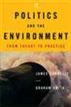Politics and the Environment: From Theory to Practice