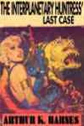The Interplanetary Huntress' Last Case