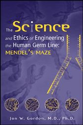 The Science and Ethics of Engineering the Human Germ Line
