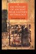 A Dictionary of Ancient Near Eastern Mythology