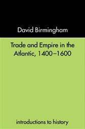 Trade and Empire in the Atlantic 1400-1600