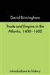 Trade and Empire in the Atlantic 1400-1600