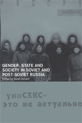 Gender, State and Society in Soviet and Post-Soviet Russia