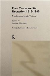 Free Trade and its Reception 1815-1960, Volume 1
