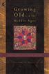 Growing Old in the Middle Ages