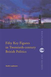 Fifty Key Figures in Twentieth Century British Politics