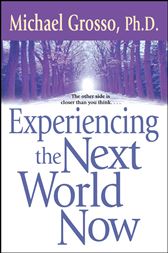 Experiencing the Next World Now