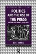 Politics and the Rise of the Press