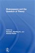 Shakespeare and the Question of Theory
