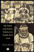 State and Ethnic Politics in SouthEast Asia