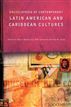 Encyclopedia of Contemporary Latin American and Caribbean Cultures
