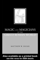 Magic and Magicians in the Greco-Roman World