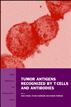 Tumor Antigens Recognized by T Cells and Antibodies