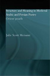 Structure and Meaning in Medieval Arabic and Persian Lyric