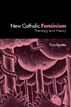 New Catholic feminism : theology and theory
