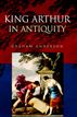 King Arthur in Antiquity