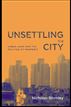 Unsettling the City