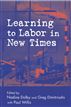 Learning to Labor in New Times